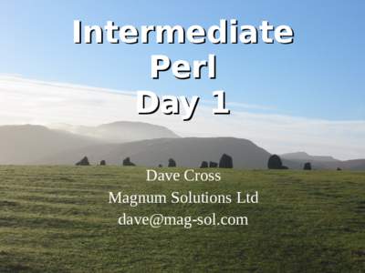 Intermediate Perl Day 1 Dave Cross Magnum Solutions Ltd 
