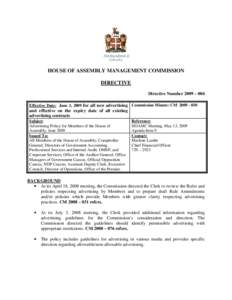 HOUSE OF ASSEMBLY MANAGEMENT COMMISSION DIRECTIVE Directive Number 2009 – 004 Effective Date: June 1, 2009 for all new advertising Commission Minute: CM[removed]and effective on the expiry date of all existing