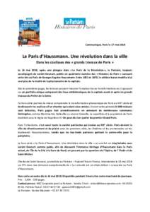 Communiqué, Paris le 17 maiLe Paris d’Haussmann. Une révolution dans la ville Dans les coulisses des « grands travaux de Paris » Le 14 mai 2018, après une plongée dans « Le Paris de la Révolution », le 