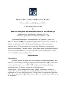The Council for Children with Behavioral Disorders A Division of the Council for Exceptional Children CCBD’S POSITION SUMMARY ON  The Use of Physical Restraint Procedures in School Settings