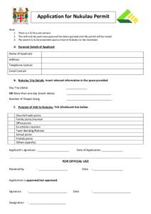 Application for Nukulau Permit Note: 1. There is a $2 levy per person. 2. This will only be paid once approval has been granted and the permit will be issued. 3. The permit is to be presented upon arrival at Nukulau to t
