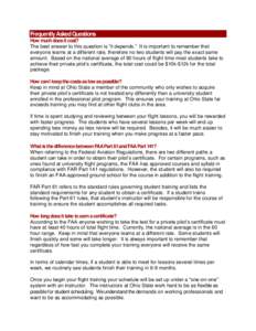 Frequently Asked Questions How much does it cost? The best answer to this question is “it depends.” It is important to remember that everyone learns at a different rate, therefore no two students will pay the exact s