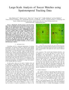 Large-Scale Analysis of Soccer Matches using Spatiotemporal Tracking Data Alina Bialkowski1,2 , Patrick Lucey1 , Peter Carr1 , Yisong Yue1,3 , Sridha Sridharan2 and Iain Matthews1 1  Disney Research, Pittsburgh, USA, 2 Q