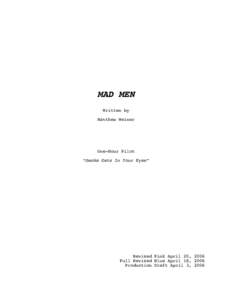 MAD MEN Written by Matthew Weiner One-Hour Pilot