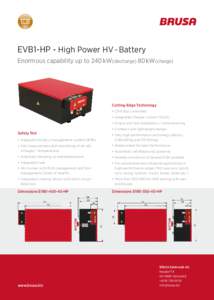 EVB1-HP - High Power HV-Battery Enormous capability up to 240kW(discharge) 80kW(charge) Cutting-Edge Technology • CAN-Bus controlled • Integrated charger control (NLG5)