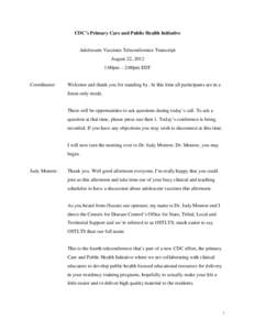 CDC’s Primary Care and Public Health Initiative  Adolescent Vaccines Teleconference Transcript August 22, 2012 1:00pm – 2:00pm EDT