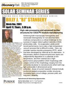 Spring 2013 PV Seminar series  Discovery Park Solar Seminar Series Purpose: to inform active photovoltaic researchers at Purdue of the latest developments in their field. And  to help Purdue faculty pursue PV-related ext