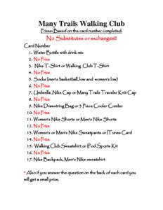 Many Trails Walking Club Prizes: Based on the card number completed. No Substitutes or exchanges!! Card Number 1. Water Bottle with drink mix