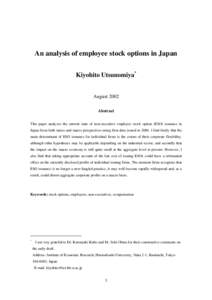 An analysis of employee stock options in Japan Kiyohito Utsunomiya* August 2002 Abstract This paper analyzes the current state of non-executive employee stock option (ESO) issuance in Japan from both micro and macro pers