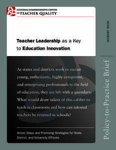 August[removed]Teacher Leadership as a Key As states and districts work to recruit young, enthusiastic, highly competent,