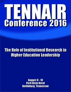 TENNAIR Conference 2016 DRAFT The Role of Institutional Research in Higher Education Leadership