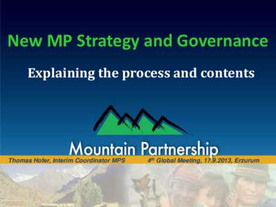 New MP Strategy and Governance Explaining the process and contents Thomas Hofer, Interim Coordinator MPS  4th Global Meeting, , Erzurum