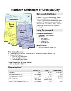 Northern Settlement of Uranium City Community Highlights Uranium City is located adjacent to Martin Lake, several kilometres north of Lake Athabasca in the extreme northern part of the province. The settlement is approxi