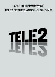 Annual Report 2009 Tele2 Netherlands Holding N.V. TABLE OF CONTENTS Introduction ..........................................................................................................................................