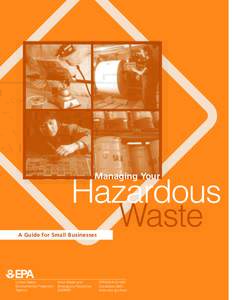 Managing Your  Hazardous Waste  A Guide for Small Businesses