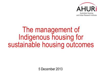 AHURI Housing Research Seminar, The management of Indigenous housing for sustainable housing outcomes