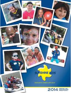 Mission The Sunshine Kids Foundation adds quality of life to children with cancer by providing them with exciting, positive group activities, so they may once again do what Kids are meant to do...have fun and celebrate 