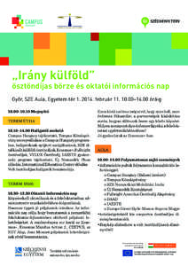 „Irány külföld”  ösztöndíjas börze és oktatói információs nap Győr, SZE Aula, Egyetem tér[removed]február[removed]–14.00 óráig 10.00–10.10 Megnyitó TEREM ÚT114