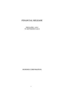 FINANCIAL RELEASE  FROM APRIL 1,2013 TO SEPTEMBER 30,2013  HOSIDEN CORPORATION