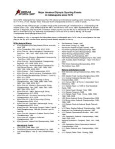 Major Amateur/Olympic Sporting Events in Indianapolis since 1979 Since 1979, Indianapolis has hosted more than 400 national and international sporting events including Super Bowl XLVI in 2012, 17 U.S. Olympic Team Trials