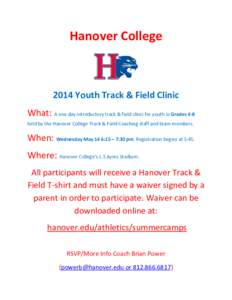 Hanover College[removed]Youth Track & Field Clinic What: A one day introductory track & field clinic for youth in Grades 4-8 held by the Hanover College Track & Field Coaching staff and team members.