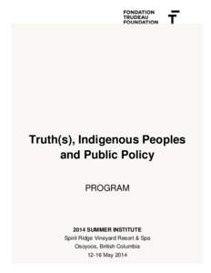 Truth(s), Indigenous Peoples and Public Policy PROGRAM 2014 SUMMER INSTITUTE Spirit Ridge Vineyard Resort & Spa