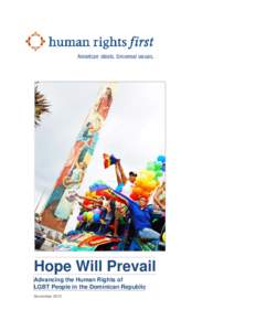 Hope Will Prevail Advancing the Human Rights of LGBT People in the Dominican Republic December 2015  ON HUMAN RIGHTS, the United States must be a