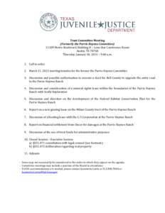 Trust Committee Meeting (Formerly the Parrie Haynes CommitteeMetric Boulevard, Building H – Lone Star Conference Room Austin, TXThursday, January 30, 2014 – 9:00 a.m. 1. Call to order