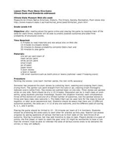 Lesson Plan: Plum Stone Dice Game Illinois Goals and Standards addressed: Illinois State Museum Web site used: MuseumLink Illinois Native American, Historic, The Illinois, Society, Recreation, Plum-stone dice http://www.