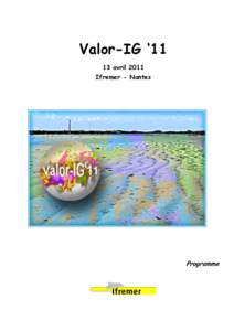 Valor-IG ‘11 13 avril 2011 Ifremer - Nantes Programme