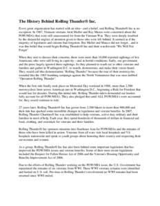 The History Behind Rolling Thunder® Inc. Every great organization has started with an idea—and a belief, and Rolling Thunder® Inc is no exception. In 1987, Vietnam veterans Artie Muller and Ray Manzo were concerned a