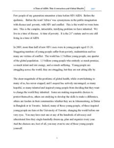 A Time of AIDS: This Generation and Global Hea lth[removed]Few people of my generation remember a time before HIV/AIDS. Before the epidemic. Before the word ‘Africa’ was synonymous in the public imagination