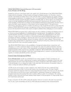 FIELD MEETING Curatorial Statement: A Conversation Leeza Ahmady and Xin Wang Inspired by and born of the intense field work carried out by all practitioners of art, FIELD MEETING foregrounds the immediacy of these dynami