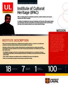 RESEARCH INSTITUTE AT UNIVERSITÉ LAVAL  Institute of Cultural Heritage (IPAC) IPAC is a meeting place for passionate researchers, creative students, and everyone working in the field of heritage.