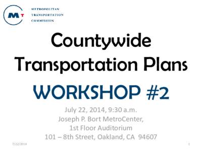 Countywide Transportation Plans WORKSHOP #2 July 22, 2014, 9:30 a.m. Joseph P. Bort MetroCenter, 1st Floor Auditorium