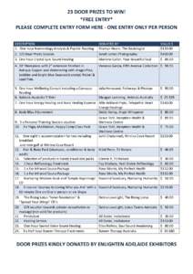 23 DOOR PRIZES TO WIN! *FREE ENTRY* PLEASE COMPLETE ENTRY FORM HERE - ONE ENTRY ONLY PER PERSON DESCRIPTION 1. One hour Numerology Analysis & Psychic Reading