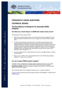 FREQUENTLY ASKED QUESTIONS TECHNICAL ISSUES: The Excellence in Research for Australia (ERA) initiative Are there any ‘known issues’ in SEER that I need to look out for? The following are known issues in SEER: