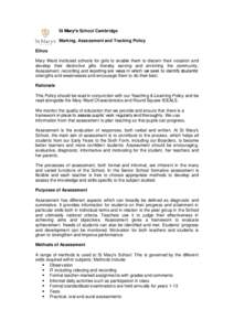 St Mary’s School Cambridge Marking, Assessment and Tracking Policy Ethos Mary Ward instituted schools for girls to enable them to discern their vocation and develop their distinctive gifts thereby serving and enriching