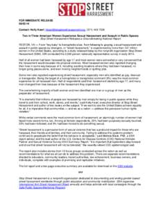 FOR IMMEDIATE RELEASE[removed]Contact: Holly Kearl, [removed], ([removed]Two in Three American Women Experience Sexual Harassment and Assault in Public Spaces Stop Street Harassment Releases a