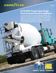 G278 MSD®. Tough Super Single Tire For Severe Service Conditions. The G278 MSD features proven technologies that help this super single drive tire deliver on-highway performance and off-highway ruggedness. This versatil