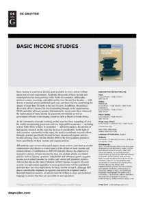 BASIC INCOME STUDIES  Basic income is a universal income grant available to every citizen without means test or work requirement. Academic discussion of basic income and related policies has been growing in the fields of