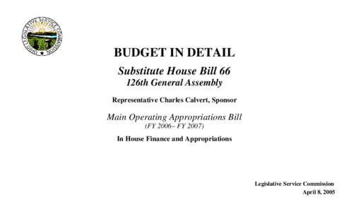 BUDGET IN DETAIL Substitute House Bill 66 126th General Assembly Representative Charles Calvert, Sponsor  Main Operating Appropriations Bill