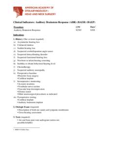 Clinical Indicators: Auditory Brainstem Response (ABR) (BAER) (BAEP) Procedure Auditory Brainstem Response Indications 1. History (One or more required) a) Asymmetric hearing loss