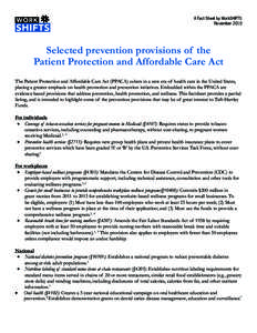 A Fact Sheet by WorkSHIFTS November 2010 Selected prevention provisions of the Patient Protection and Affordable Care Act The Patient Protection and Affordable Care Act (PPACA) ushers in a new era of health care in the U