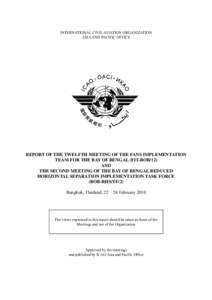 INTERNATIONAL CIVIL AVIATION ORGANIZATION ASIA AND PACIFIC OFFICE REPORT OF THE TWELFTH MEETING OF THE FANS IMPLEMENTATION TEAM FOR THE BAY OF BENGAL (FIT-BOB/12) AND