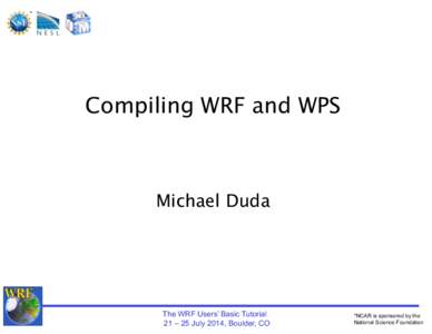 *  Compiling WRF and WPS Michael Duda