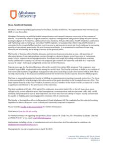 Focused on the future of learning.  Dean, Faculty of Business Athabasca University invites applications for the Dean, Faculty of Business. This appointment will commence July 2015 or soon thereafter. Athabasca University