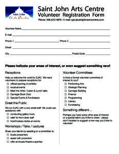 Saint John Arts Centre  Volunteer Registration Form Phone:  • E-mail:  Volunteer Name_____________________________________________________________________________ E-mail_________