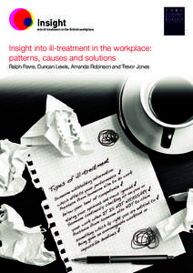 Insight into ill treatment in the British workplace Insight into ill-treatment in the workplace: patterns, causes and solutions Ralph Fevre, Duncan Lewis, Amanda Robinson and Trevor Jones