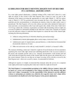 GUIDELINES FOR DOCUMENTING RIGHTS NOT OF RECORD IN A GENERAL ADJUDICATION In a water rights general adjudication, a claimant wishing to file a water user’s claim for a water right not already on the records of the Stat